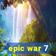 epic war 7